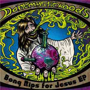 Darkmysticwoods - Bong Rips For Jesus Ep