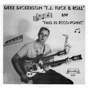 Deke Dickerson - T.J. Tuck & Roll / This Is Ecco-Fonic