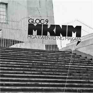 Gloc-9 - MKNM (Mga Kwento Ng Makata)