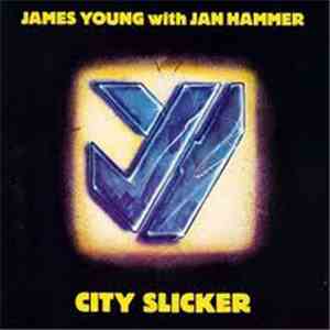 James Young  With Jan Hammer - City Slicker
