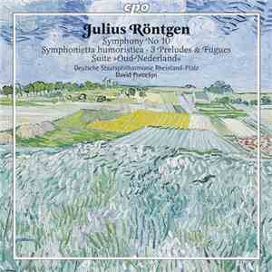 Julius Röntgen - Staatsphilharmonie Rheinland-Pfalz - David Porcelijn - Sym ...