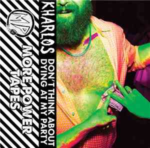 Kharlos - Don't Think About Dying At My Party