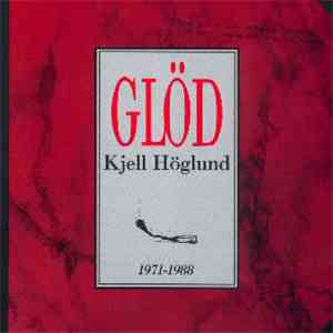 Kjell Höglund - Glöd 1971-1988