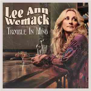 Lee Ann Womack - Trouble in Mind
