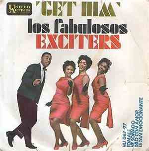 Los Exciters - Get Him