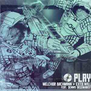 Melchior Bachmann + Extd. Will Feat. Dennis Degenhardt - Play