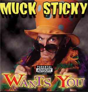 Muck Sticky - Wants You