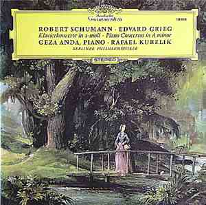 Robert Schumann / Edvard Grieg - Géza Anda, Rafael Kubelik, Berliner Philha ...
