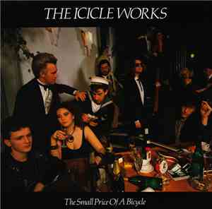 The Icicle Works - The Small Price Of A Bicycle