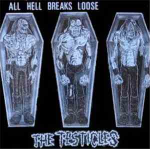 The Testicles - All Hell Breaks Loose