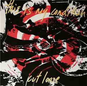 This Is My Condition - Cut Loose