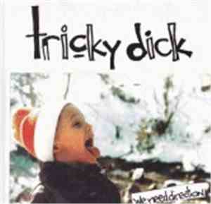 Tricky Dick - We Need Direction