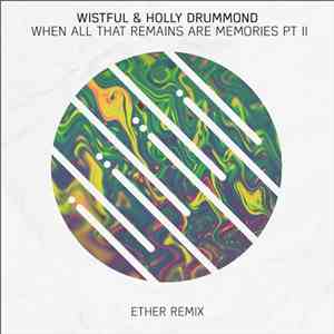 Wistful  & Holly Drummond - When All That Remains Are Memories, Pt. II (Eth ...