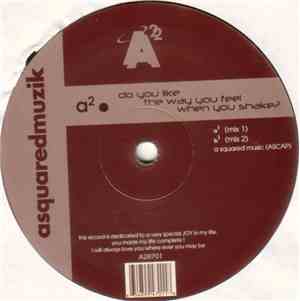 A² - Do You Like The Way You Feel When You Shake?
