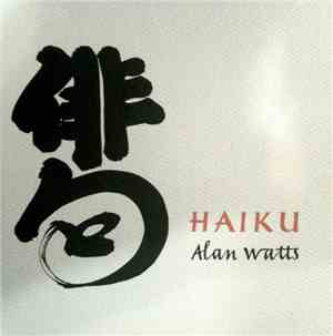 Alan Watts - Haiku