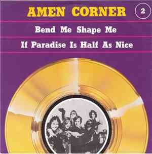Amen Corner - Bend Me Shape Me  /  (If Paradise Is) Half As Nice