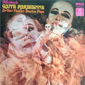 Arthur Fiedler, The Boston Pops Orchestra - Offenbach Gaîté Parisienne