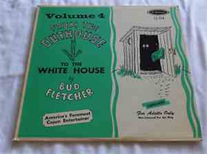 Bud Fletcher - From The Outhouse To The White House