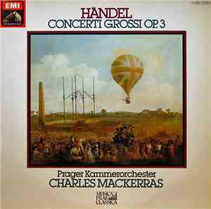 Händel - Prager Kammerorchester • Charles Mackerras - Concerti Grossi, Op.3