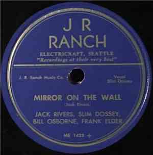 Jack Rivers , Slim Dossey, Bill Osborne , Frank Elder - Mirror On The Wall  ...