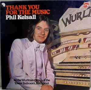 Phil Kelsall - Thank You For The Music