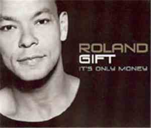 Roland Gift - It's Only Money