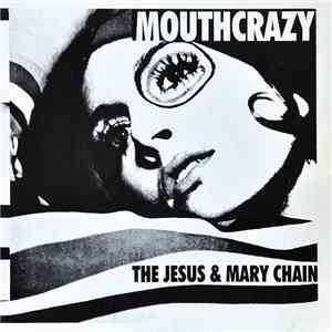 The Jesus And Mary Chain - Mouthcrazy