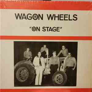 Wagon Wheels - On Stage