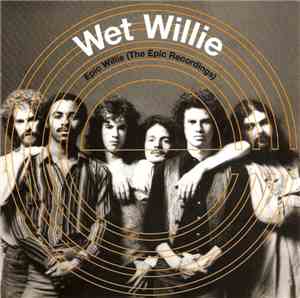 Wet Willie - Epic Willie (The Epic Recordings)
