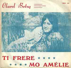 Clarel Betsy - Ti Frère / Mo Amélie