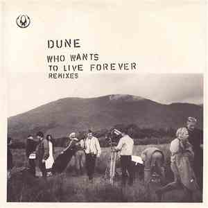 Dune  - Who Wants To Live Forever  (Remixes)