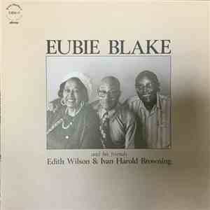 Eubie Blake - And His Friends Edith Wilson & Ivan Harold Browning