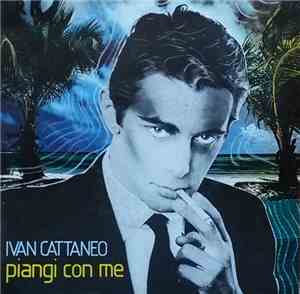 Ivan Cattaneo - Piangi Con Me