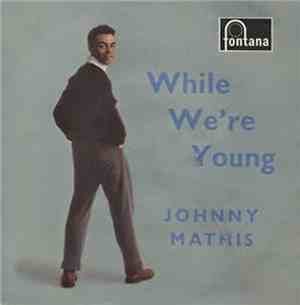 Johnny Mathis with Percy Faith and his Orchestra - While We're Young