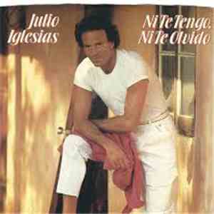 Julio Iglesias - Ni Te Tengo, Ni Te Olvido
