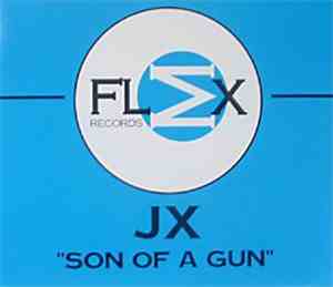 JX - Son Of A Gun