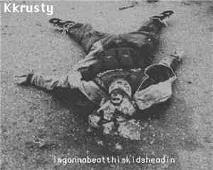 Kkrusty - Imgonnabeatthiskidsheadin