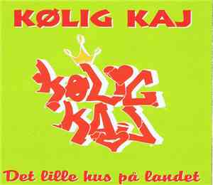 Kølig Kaj - Det Lille Hus På Landet