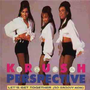 Krush Perspective - Let's Get Together (So Groovy Now)