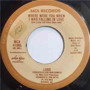 Lobo  - Where Were You When I Was Falling In Love