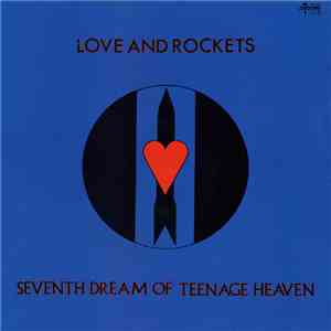 Love And Rockets - Seventh Dream Of Teenage Heaven