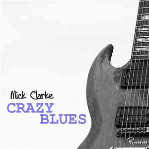 Mick Clarke  - Crazy Blues