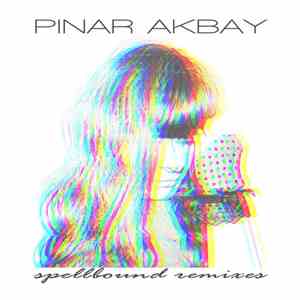 Pinar Akbay - Spellbound Remixes