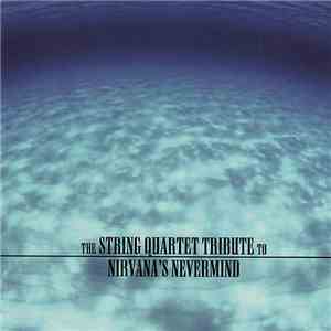 The Tallywood Strings - The String Quartet Tribute To Nirvana's Nevermind