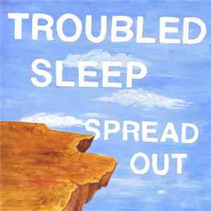 Troubled Sleep - Spread Out