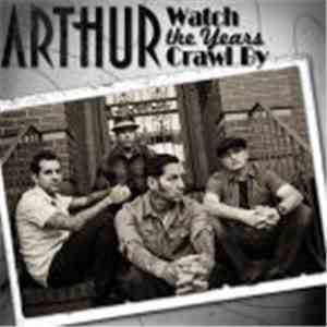 Arthur  - Watch The Years Crawl By