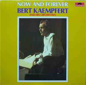 Bert Kaempfert And His Orchestra - Now And Forever