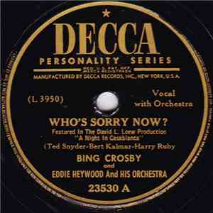 Bing Crosby And Eddie Heywood And His Orchestra - Who's Sorry Now? / I've F ...