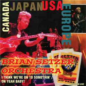 Brian Setzer Orchestra - I Think We're On To Somethin'/Oh Yeah Baby!