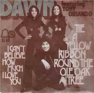 Dawn  Featuring Tony Orlando - Tie A Yellow Ribbon Round The Ole Oak Tree / ...